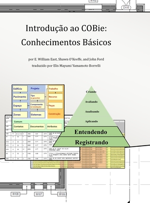 Introdu??o ao COBie: Conhecimentos Bsicos (Edi??o da Biblioteca) - East, E William, and O'Keeffe, Shawn, and Ford, John