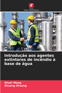 Introdu??o aos agentes extintores de inc?ndio ? base de gua