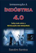 Introdu??o ? Indstria 4.0: Saiba Tudo Sobre a Revolu??o Das Maquinas