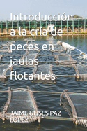 Introducci?n a la cr?a de peces en jaulas flotantes