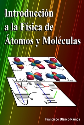 Introducci?n a la F?sica de ?tomos y Mol?culas - Blanco Ramos, Francisco