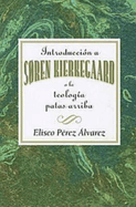 Introducci?n a Sren Kierkegaard, O La Teolog?a Patas Arriba Aeth: Introduction to Soren Kierkegaard Upside Down Theology Aeth (Spanish)