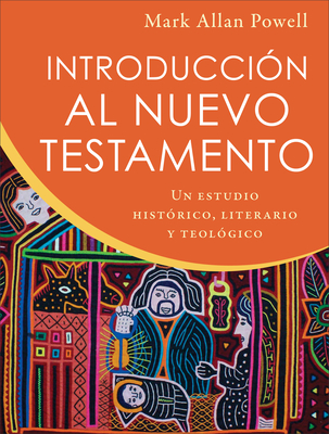 Introducci?n Al Nuevo Testamento: Un Estudio Hist?rico, Literario Y Teol?gico - Powell, Mark Allan