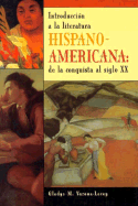 Introduccion a la Literatura Hispanoamericana: de La Conquista Al Siglo XX