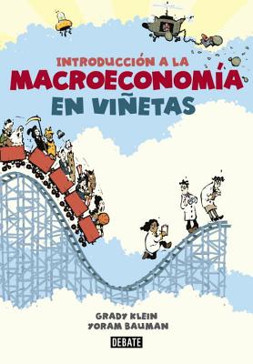 Introduccion a la Macroeconomia En Vinetas - Klein, Grady, and Bauman, Yoram, and Mena, Francisco J Ramos (Translated by)