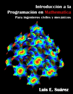 Introduccion a la Programacion En Mathematica: Para Ingenieros Civiles y Mecnicos