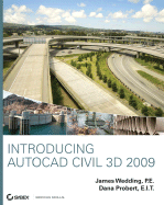 Introducing AutoCAD Civil 3D 2009 - Wedding, James, and Probert, Dana