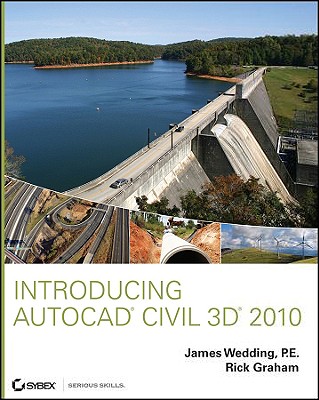 Introducing AutoCAD Civil 3D 2010 - Wedding, James, and Graham, Rick