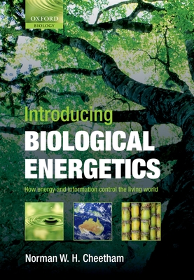 Introducing Biological Energetics: How Energy and Information Control the Living World - Cheetham, Norman W. H.