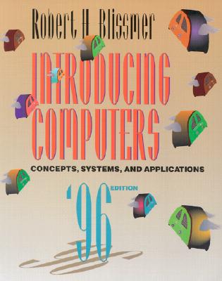 Introducing Computers: Concepts, Systems, and Applications - Blissmer, Robert H