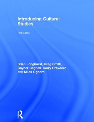 Introducing Cultural Studies - Longhurst, Brian, and Smith, Greg, and Bagnall, Gaynor