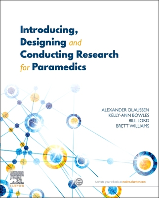 Introducing, Designing and Conducting Research for Paramedics - Olaussen, Alexander, and Bowles, Kelly-Ann, PhD, and Lord, Bill