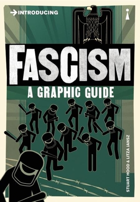 Introducing Fascism: A Graphic Guide - Hood, Stuart