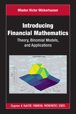 Introducing Financial Mathematics: Theory, Binomial Models, and Applications - Wickerhauser, Mladen Victor