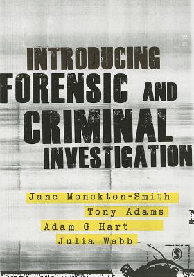 Introducing Forensic and Criminal Investigation - Monckton-Smith, Jane, and Adams, Tony, and Hart, Adam