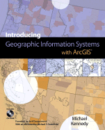 Introducing Geographic Information Systems with Arcgis: Featuring GIS Software from Environmental Systems Research Institute