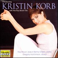 Introducing Kristin Korb With the Ray Brown Trio - Kristin Korb / Ray Brown Trio