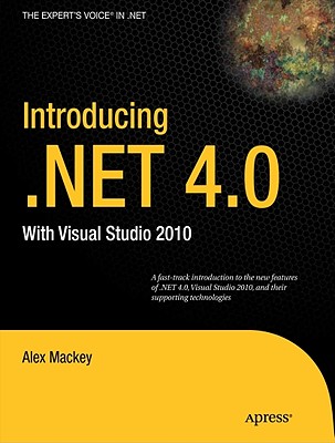 Introducing .Net 4.0: With Visual Studio 2010 - Mackey, Alex