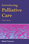 Introducing Palliative Care - Twycross, Robert G