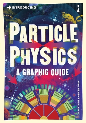 Introducing Particle Physics: A Graphic Guide - Whyntie, Tom