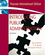 Introducing Public Administration: International Edition - Shafritz, Jay M., Jr., and Russell, E.W., and Borick, Christopher P.