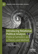 Introducing Relational Political Analysis: Political Semiotics as a Theory and Method