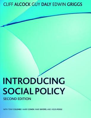 Introducing Social Policy - Alcock, Cliff, and Daly, Guy, and Griggs, Edwin