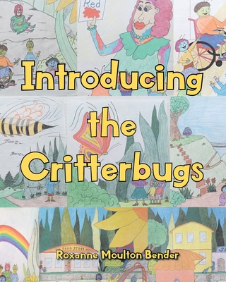 Introducing the Critterbugs - Bender, Roxanne Moulton