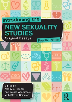 Introducing the New Sexuality Studies: Original Essays - Fischer, Nancy L (Editor), and Westbrook, Laurel (Editor), and Seidman, Steven (Editor)