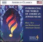 Introducing the World of American Jewish Music: Rare, New and Rediscovered American Cla