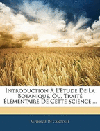 Introduction  L'tude De La Botanique, Ou, Trait lmentaire De Cette Science ... - De Candolle, Alphonse