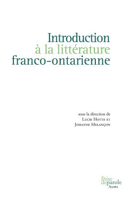 Introduction a la Litterature Franco-Ontarienne - Hotte, Lucie (Director), and Melan?on, Johanne (Director)