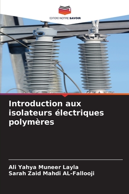 Introduction aux isolateurs ?lectriques polym?res - Layla, Ali Yahya Muneer, and Al-Fallooji, Sarah Zaid Mahdi