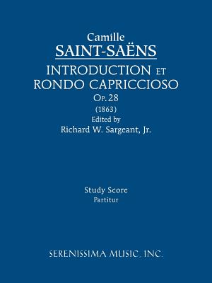 Introduction et Rondo Capriccioso, Op.28: Study score - Saint-Saens, Camille, and Sargeant, Richard W, Jr. (Editor)