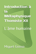 Introduction ? la M?taphysique Thomiste XII: L??me humaine