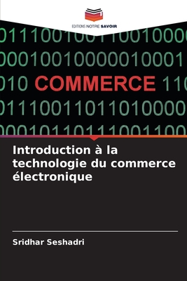 Introduction ? la technologie du commerce ?lectronique - Seshadri, Sridhar