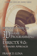 Introduction to 3D Game Programming with DirectX 9.0c: A Shader Approach - Luna, Frank D