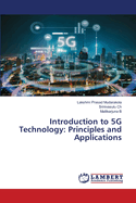 Introduction to 5G Technology: Principles and Applications