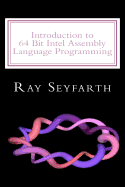 Introduction to 64 Bit Intel Assembly Language Programming - Seyfarth, Ray