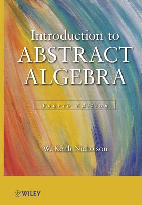 Introduction to Abstract Algebra, 4e Set - Nicholson, W Keith