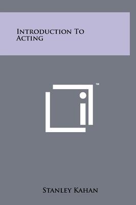 Introduction To Acting - Kahan, Stanley