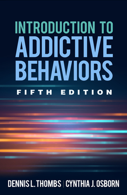 Introduction to Addictive Behaviors - Thombs, Dennis L, PhD, and Osborn, Cynthia J, PhD