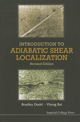 Introduction to Adiabatic Shear Localization (Revised Edition) - Dodd, Bradley, and Bai, Yilong