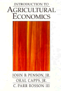 Introduction to Agricultural Economics - Penson, John B, Jr., and Capps, Oral, and Rosson, C Parr, III