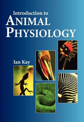 Introduction to Animal Physiology - Kay, Ian, Dr.