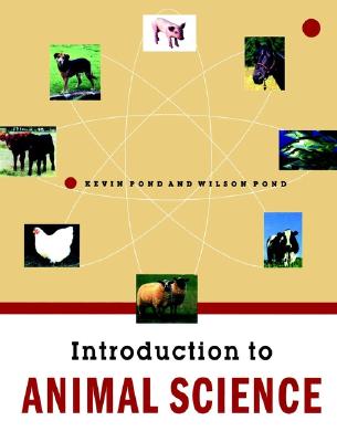 Introduction to Animal Science - Pond, Wilson G, and Pond, Kevin R