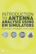 Introduction to Antenna Analysis Using Em Simulators