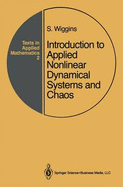 Introduction to Applied Nonlinear Dynamical Systems and Chaos - Wiggins, Stephen, and Golubitsky, Martin, and John, F (Editor)