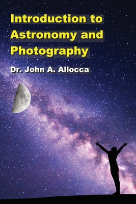 Introduction to Astronomy and Photography - Allocca, John a