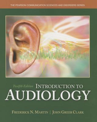 Introduction to Audiology - Martin, Frederick N., and Clark, John Greer